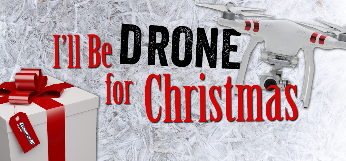 I'll Be Drone for Christmas!