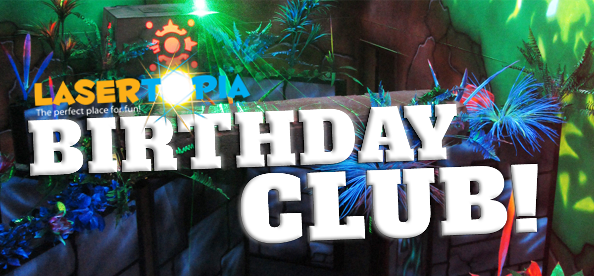 The Lasertopia Birthday Club!